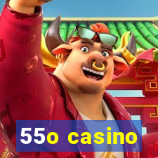 55o casino